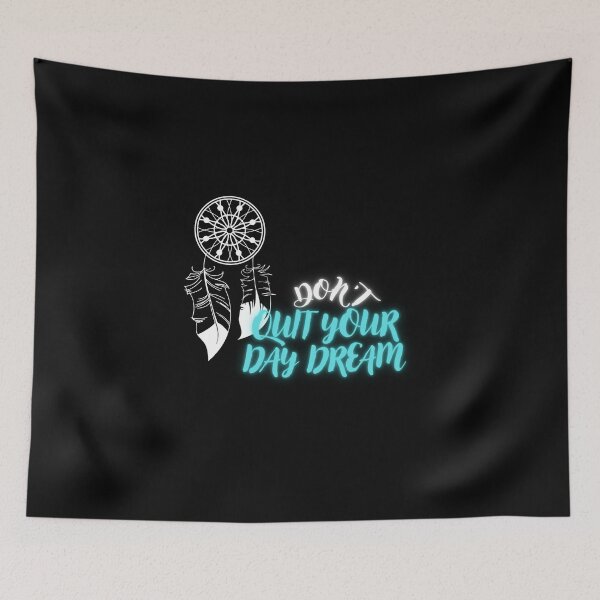 Item preview, DON'T QUIT YOUR DAY DREAM designed and sold by TopWaw ⭐⭐⭐⭐⭐.