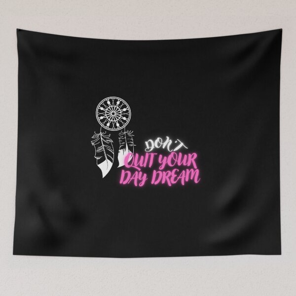Item preview, DON'T QUIT YOUR DAY DREAM designed and sold by TopWaw ⭐⭐⭐⭐⭐.