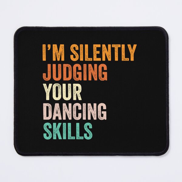 Item preview, I'm Silently Judging Your Dancing Skills T Shirt, Funny Cool Dancing Lovers Mens Womens Girls Birthday Christmas Gift Idea designed and sold by xlnv.