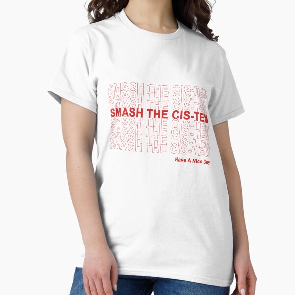 Item preview, Smash The Cis-tem, Have A Nice Day! designed and sold by transprince.