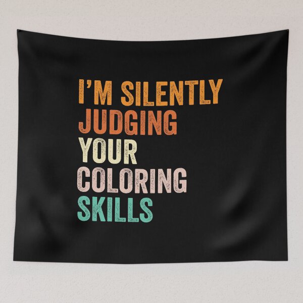 Item preview, I'm Silently Judging Your Coloring Skills T Shirt, Funny Cool Coloring Lovers Mens Womens Girls Birthday Christmas Gift Idea designed and sold by xlnv.