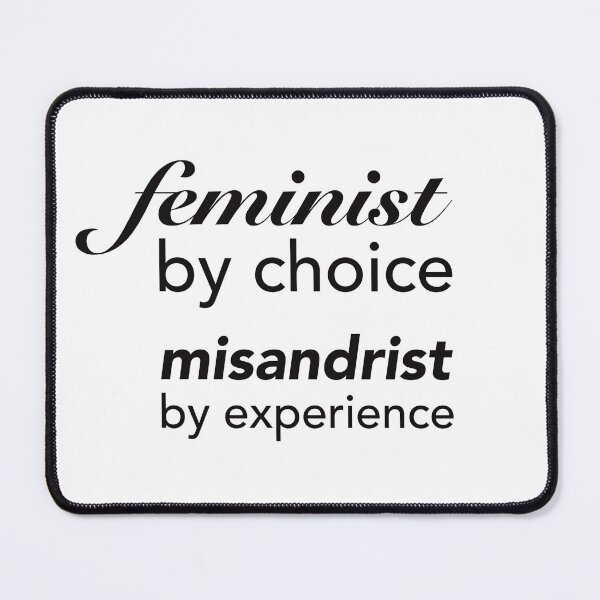 Item preview, Feminist by choice Misandrist by experience designed and sold by BabblingBimbo.