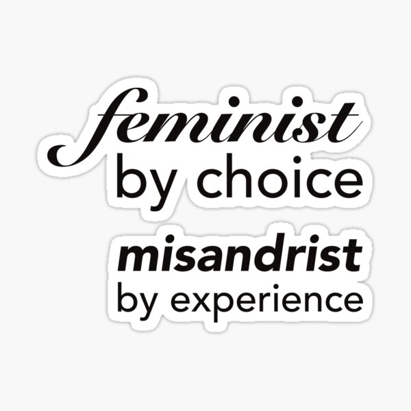 Item preview, Feminist by choice Misandrist by experience designed and sold by BabblingBimbo.