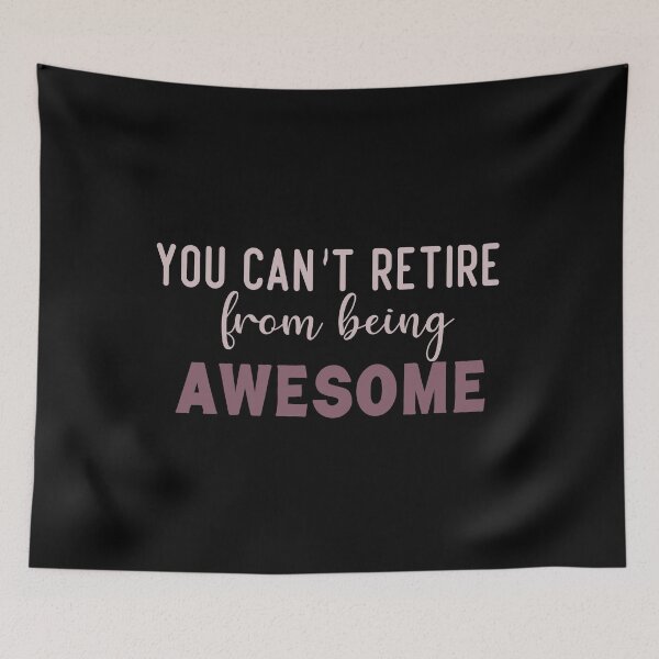 Item preview, You Can't Retire From Being Awesome, designed and sold by truewear1.