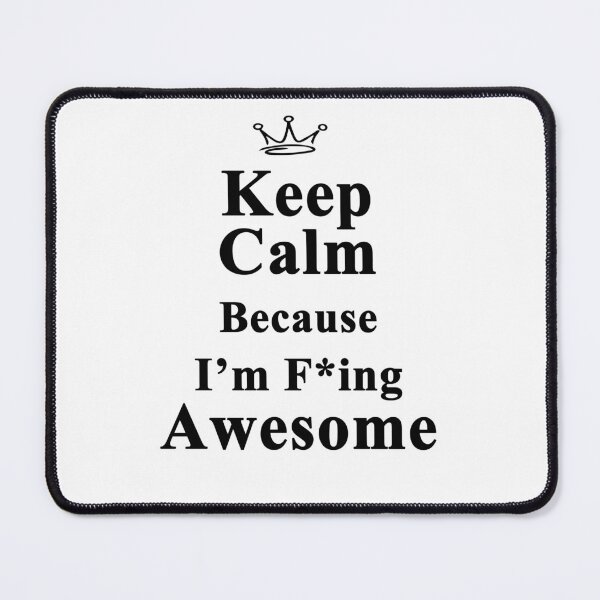 Item preview, Keep Calm Because I'm F*ing Awesome designed and sold by bennetthuskers.