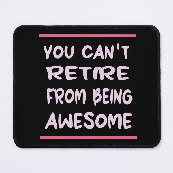 Item preview, You Can't Retire From Being Awesome, designed and sold by truewear1.