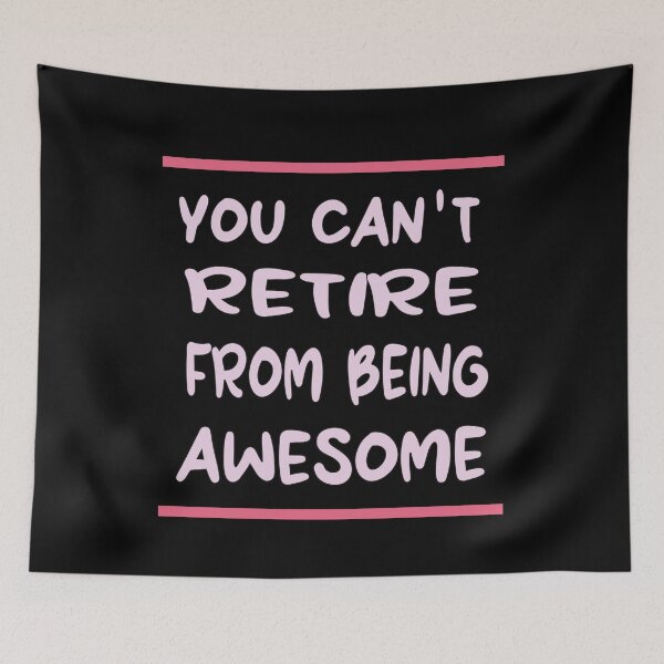 Item preview, You Can't Retire From Being Awesome, designed and sold by truewear1.