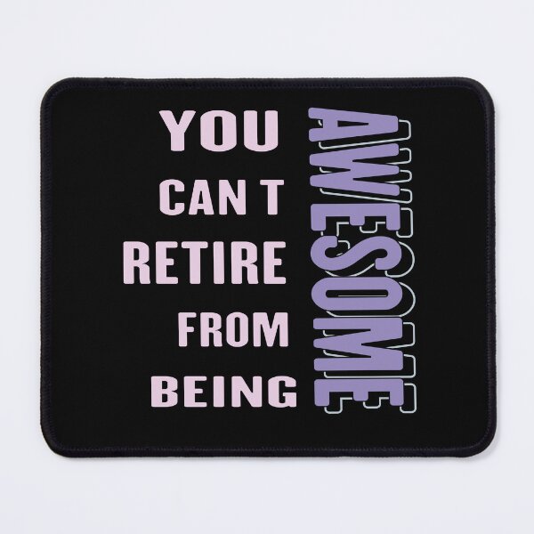 Item preview,  You Can't Retire From Being Awesome, designed and sold by truewear1.