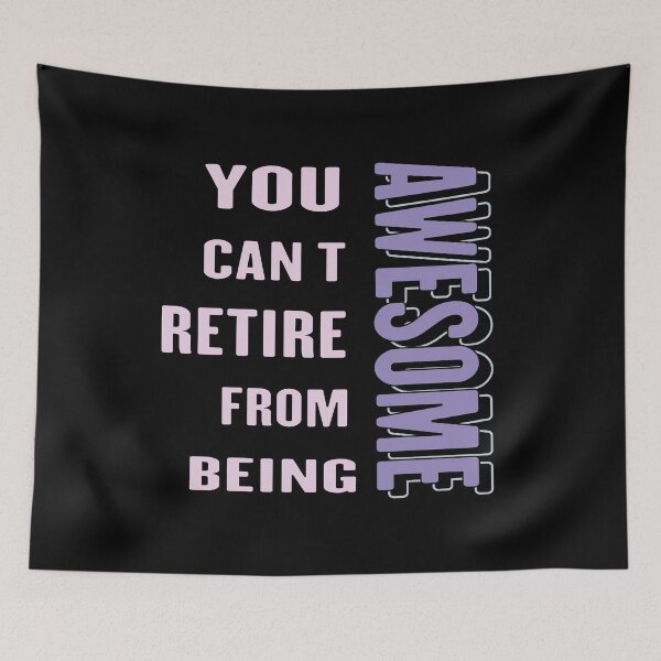Item preview,  You Can't Retire From Being Awesome, designed and sold by truewear1.
