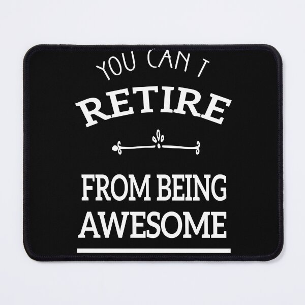 Item preview, You Can't Retire From Being Awesome, designed and sold by truewear1.