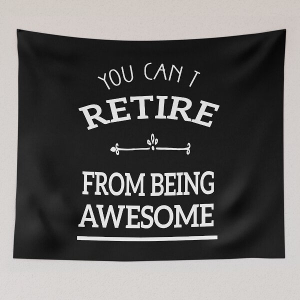 Item preview, You Can't Retire From Being Awesome, designed and sold by truewear1.