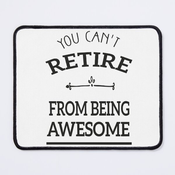 Item preview, You Can't Retire From Being Awesome, designed and sold by truewear1.