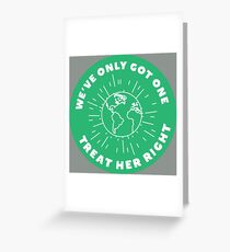 Treat Her Right (Mother Earth) Greeting Card