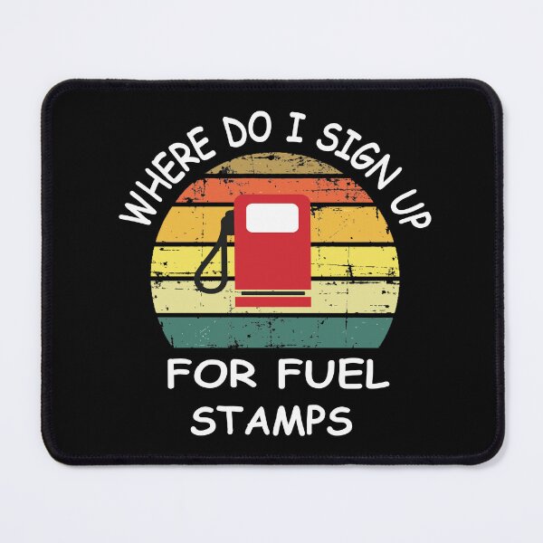 Item preview, Where Do I Sign Up For Fuel Stamps , designed and sold by truewear1.