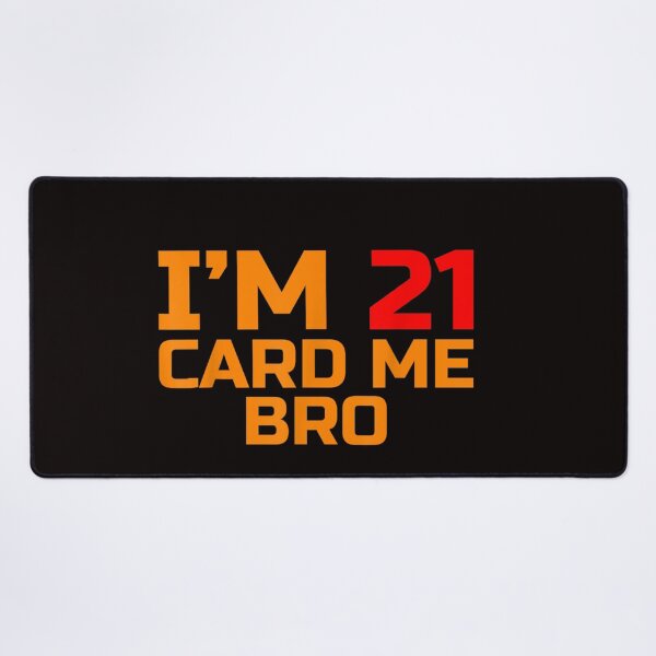 Item preview, I'm 21 card me bro Funny Legal 21 Year designed and sold by taramitt.