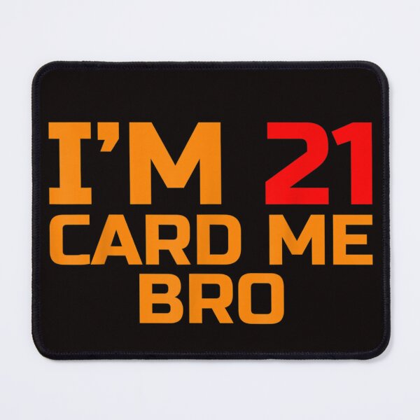 Item preview, I'm 21 card me bro Funny Legal 21 Year designed and sold by taramitt.