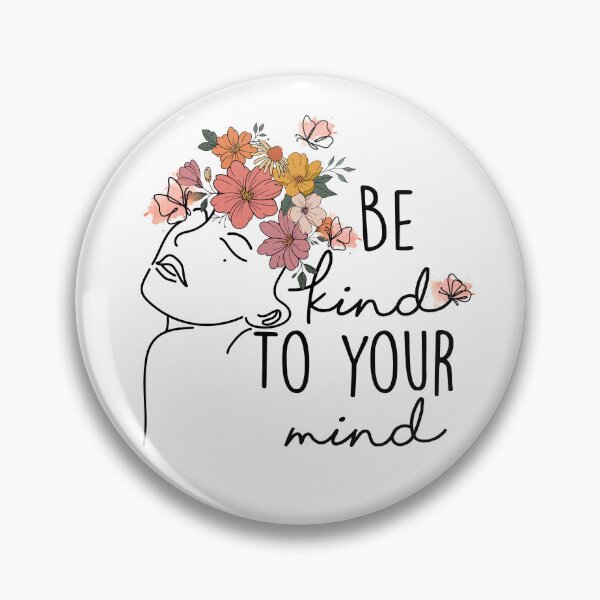 Item preview, Be Kind To Your Mind designed and sold by DearSunny.