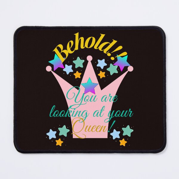 Item preview, Behold!! You are looking at your Queen! designed and sold by SunMoonBeyond.
