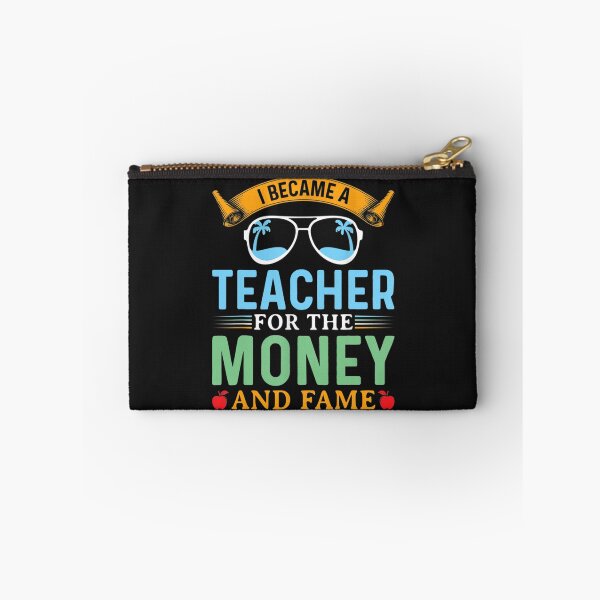 Item preview, I Became A Teacher For The Money And Fame Funny Teacher Life designed and sold by Mariaxjulio.