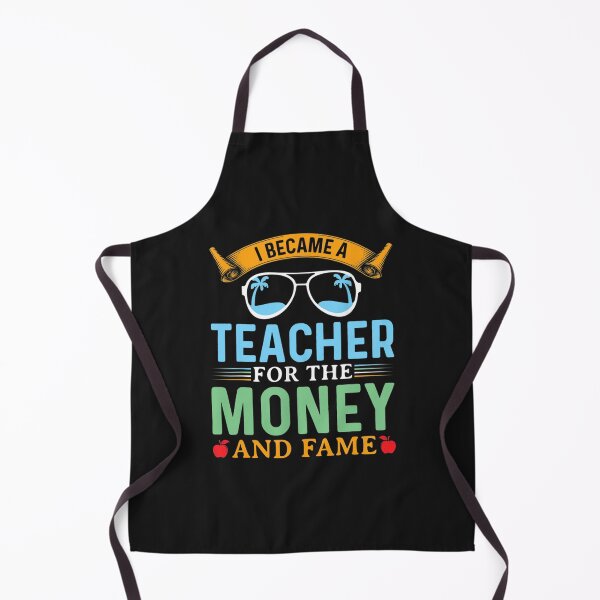 Item preview, I Became A Teacher For The Money And Fame Funny Teacher Life designed and sold by Mariaxjulio.