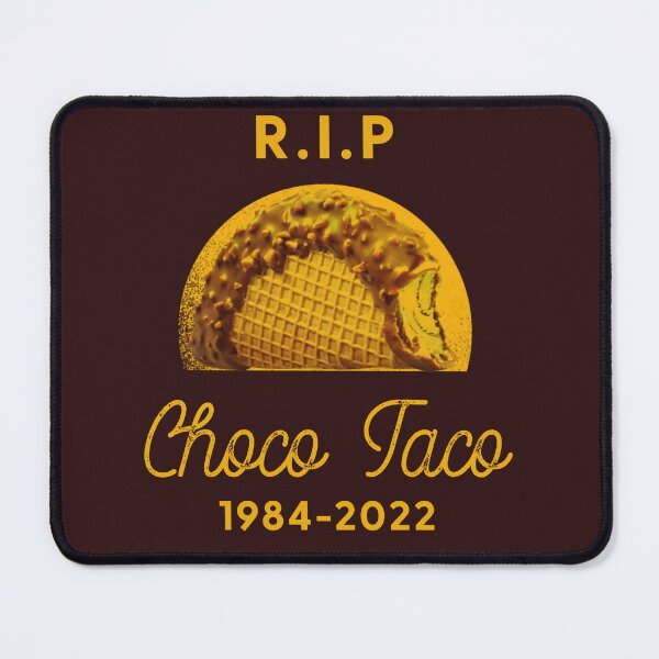 Goodbye Choco Taco REST IN PEACE CHOCOTACO RIP choco taco