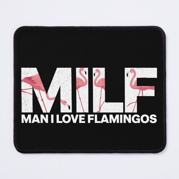 Item preview, Milf Man I Love Flamingos designed and sold by lunacarter.