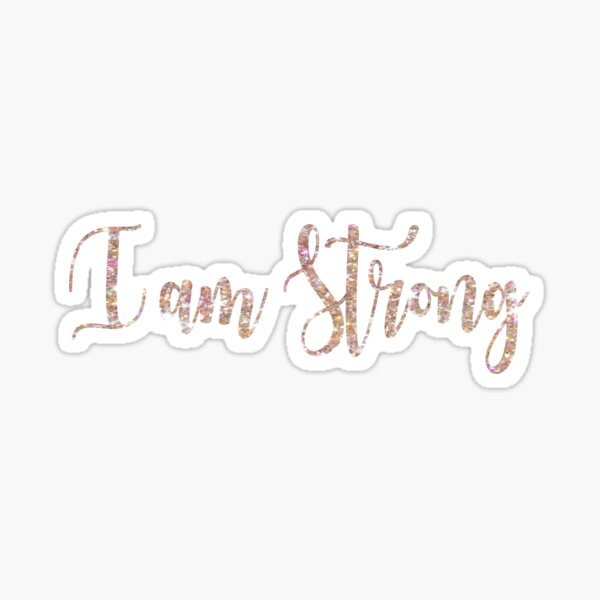 "I Am Strong" Sticker for Sale by dukapotomus Redbubble