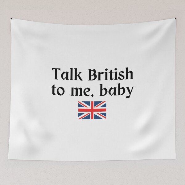 Artikelvorschau, Sprich britisch mit mir, Baby | England | Romantisch | Englischer Akzent | Heller Hintergrund entworfen und verkauft von SidefatSayings.