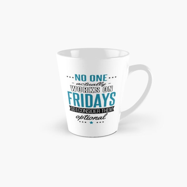 Nobody Works on Fridays, so They're Optional Tall Mug