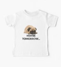 Maybe Tomorrow Sleeping Pug Baby Tee