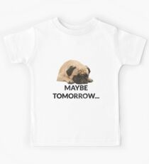 Maybe Tomorrow Sleeping Pug Kids Tee