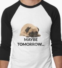 Maybe Tomorrow Sleeping Pug Men's Baseball ¾ T-Shirt
