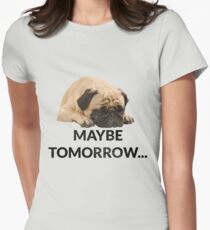 Maybe Tomorrow Sleeping Pug Women's Fitted T-Shirt