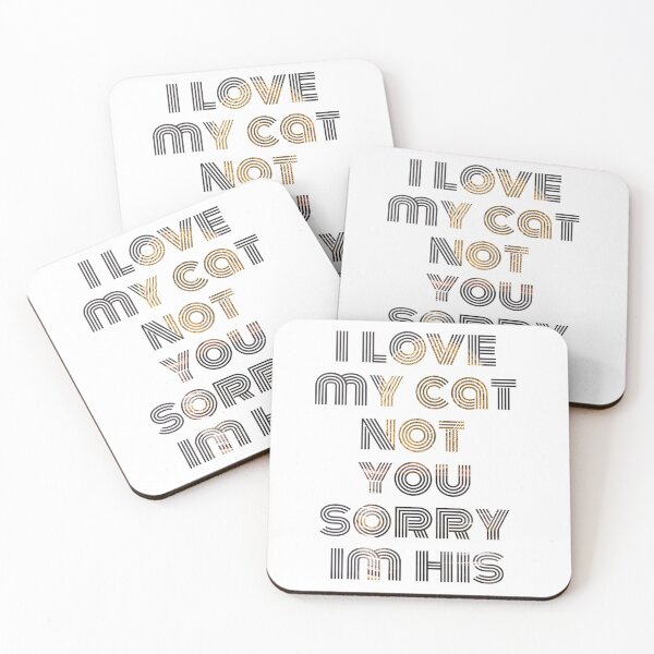 Item preview, i love my cat not you sorry im his designed and sold by byrne-ma.