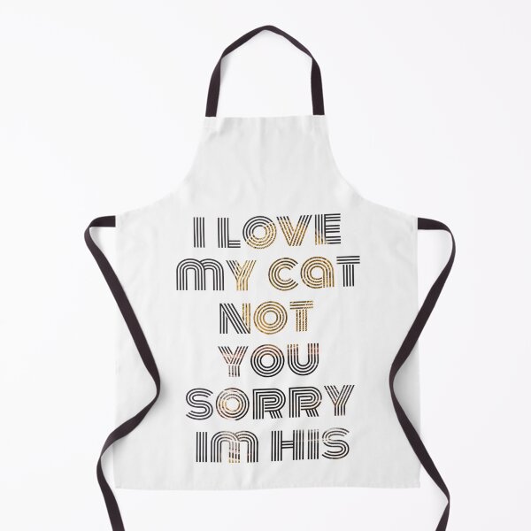Item preview, i love my cat not you sorry im his designed and sold by byrne-ma.