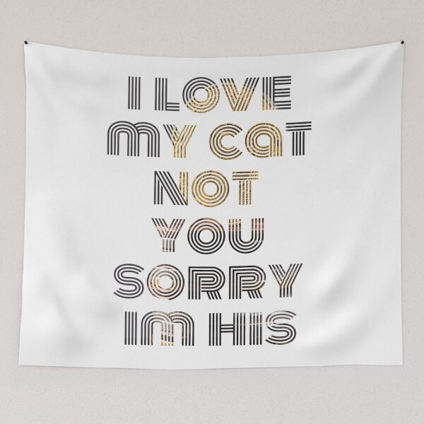 Item preview, i love my cat not you sorry im his designed and sold by byrne-ma.