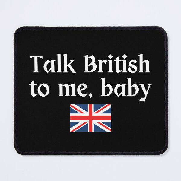 Item preview, Talk British to Me, Baby | England | Romantic | English Accent | Dark Background designed and sold by SidefatSayings.