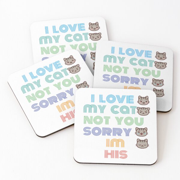 Item preview,  i love my cat not you sorry im his designed and sold by byrne-ma.
