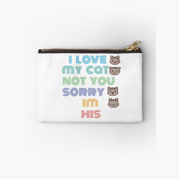 Item preview,  i love my cat not you sorry im his designed and sold by byrne-ma.
