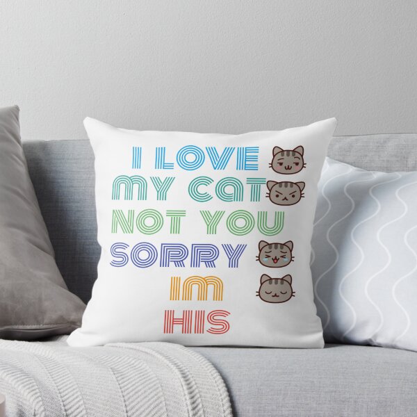 Item preview,  i love my cat not you sorry im his designed and sold by byrne-ma.