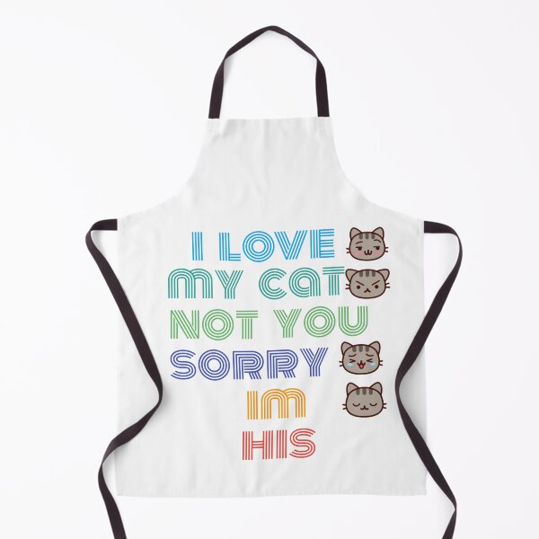 Item preview, i love my cat not you sorry im his designed and sold by byrne-ma.
