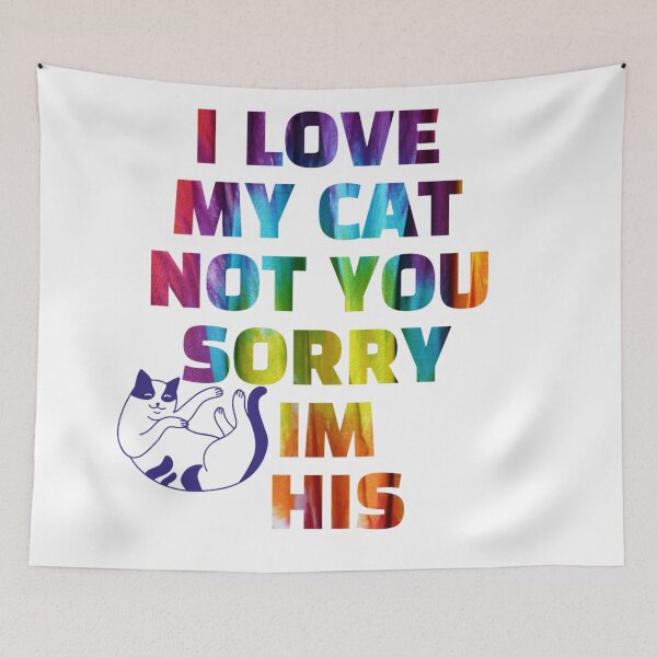 Item preview,  i love my cat not you sorry im his designed and sold by byrne-ma.