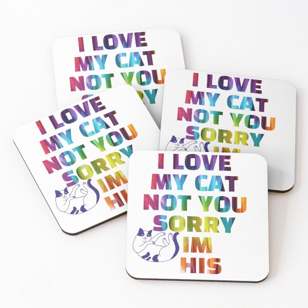 Item preview,  i love my cat not you sorry im his designed and sold by byrne-ma.