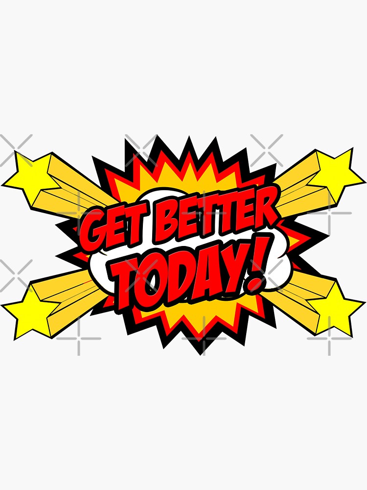"GET BETTER TODAY!" Sticker for Sale by tdjeff02 Redbubble