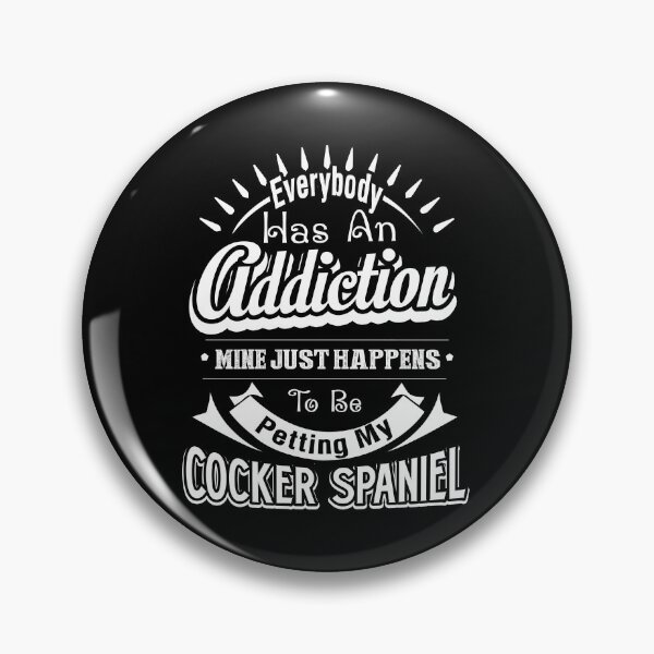 Item preview, Addiction Is Cocker Spaniel designed and sold by UnknownArtistt.