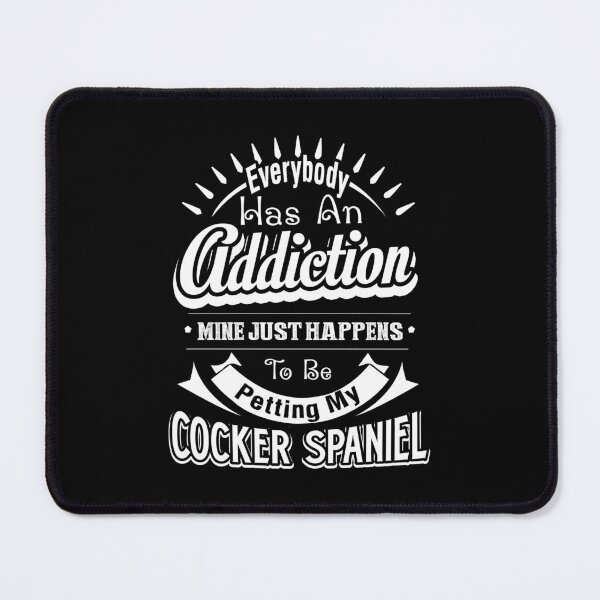 Item preview, Addiction Is Cocker Spaniel designed and sold by UnknownArtistt.