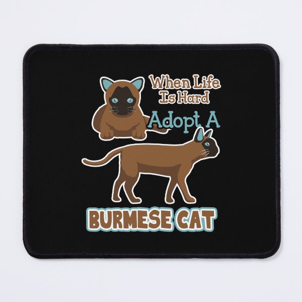 Item preview, When Life Is Hard Adopt A Burmese Cat designed and sold by UnknownArtistt.