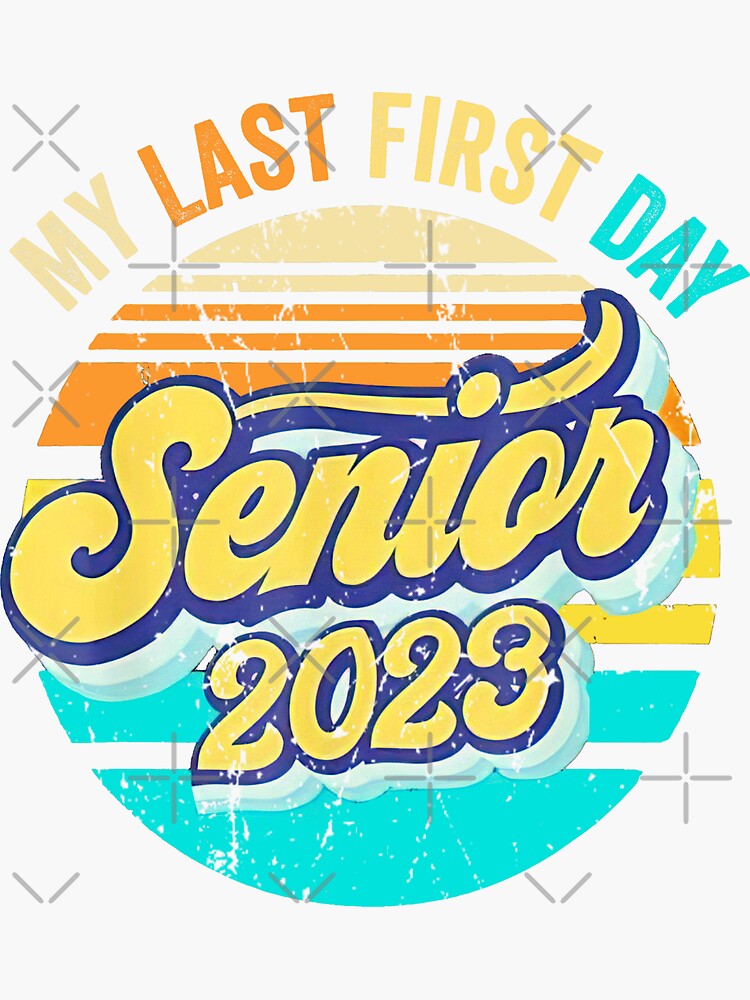  My Last First Day Senior 2023 Back To School Class Of 2023 Sticker 