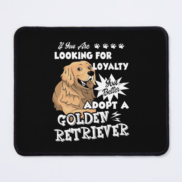Item preview, If You Are Looking For Loyalty Adopt A Golden Retriever designed and sold by UnknownArtistt.