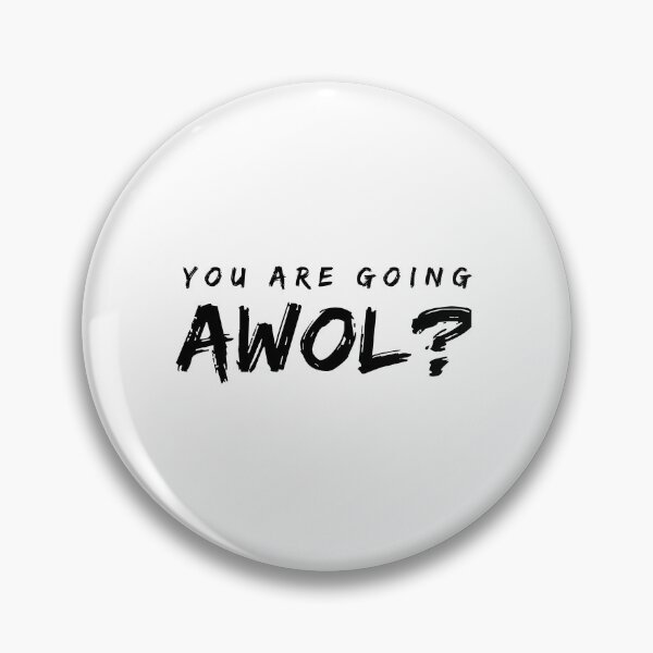 Item preview, You are going AWOL? designed and sold by 1Lio.
